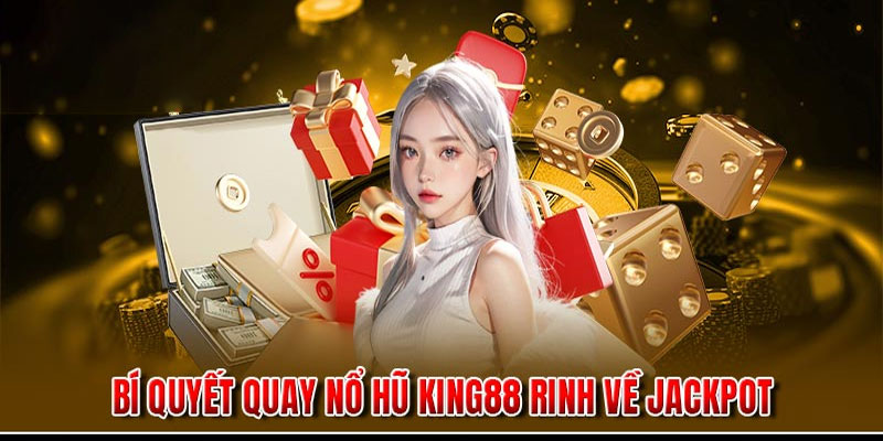 Các loại hũ và jackpot tại nổ hũ Kinh88